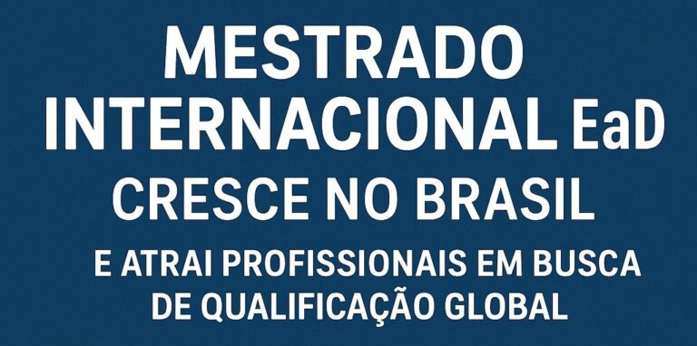 Mestrado Internacional EAD cresce no Brasil e atrai profissionais em busca de qualificação global