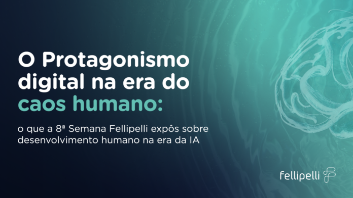 Matéria — 8ª Semana Fellipelli de Neurociência e Inteligência Emocional Arte da 8ª Semana Fellipelli de Neurociência e Inteligência Emocional, com o tema Protagonismo Digital na Era do Caos Humano, abordando desenvolvimento humano e inteligência artificial.